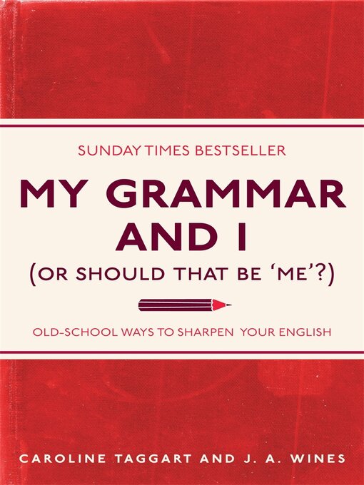 Title details for My Grammar and I (Or Should That Be 'Me'?) by Caroline Taggart - Wait list